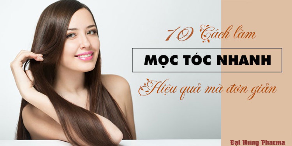 Top 10 Cách mọc tóc nhanh nhất hiệu quả mà đơn giản tại nhà | Đại Hưng Pharma